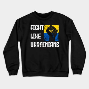 Fight Like Ukrainians Distressed Design Retro Ukraine Flag Crewneck Sweatshirt